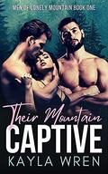 Their Mountain Captive (Men of Lonely Mountain #1) by Kayla Wren