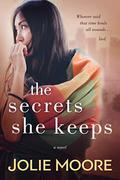 The Secrets She Keeps by Jolie Moore