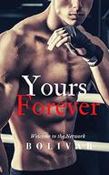 Yours Forever: The Forever Duet Book 1  (In The Network Series) by Bolivar Nakhasenh