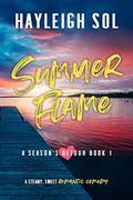 Summer Flame: A Steamy Romantic Comedy Beach Read (A Season's Detour #1) by Hayleigh Sol