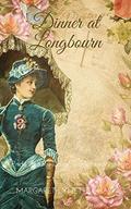 Dinner at Longbourn: A 'Pride and Prejudice' Variation Vignette by Margaret Lynette Sharp