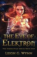 The Eye of Elektron (The Sumrectian #1) by Leigh G. Wynn