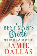 The Best Man's Bride (The Hartman Brothers #1) by Jamie Dallas