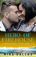 Hero of Firehouse (Firehouse Station 15 #6) by Nina Dallas