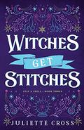 Witches Get Stitches by Juliette Cross
