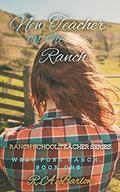 New Teacher on the Ranch: Ranch School Teacher Series (West Fork Ranch #1) by R A Barlow