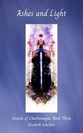 Ashes and Light (Swords of Charlemagne #3) by Elizabeth Schechter