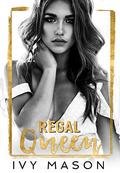 Regal Queen: a Mafia, Billionaire Romance (Dark Throne #2) by Ivy Mason