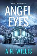 Angel Eyes: The Haunting of January House (Penny Wright) by A.N. Willis