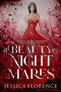 A Beauty In Nightmares by Jessica Florence