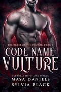 Code Name: Vulture: Dark Vampire Romance (The Order of the Condor #1) by Maya Daniels