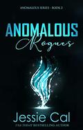 Anomalous Rogues by Jessie Cal