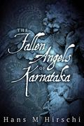 The Fallen Angels of Karnataka by Hans M. Hirschi