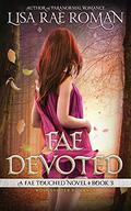 Fae Devoted (Fae Touched #2) by Lisa Rae Roman