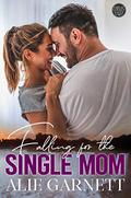 Falling for the Single Mom (The Great Lovely Falls #1) by Alie Garnett