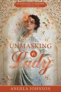 Unmasking A Lady (An Assignation to Remember #2) by Angela Johnson