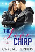 The Love Chirp (Metros Hockey #1) by Crystal Perkins