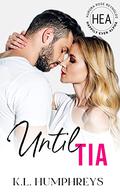 Until Tia (Happily Ever Alpha World) by K.L. Humphreys