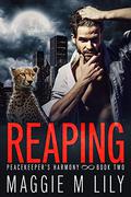 Reaping (Peacekeeper's Harmony #2) by Maggie M. Lily