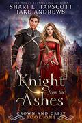 Knight from the Ashes (Crown and Crest #1) by Jake Andrews
