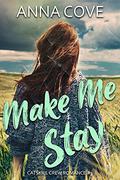 Make Me Stay (Catskill Crew Romance #3) by Anna Cove