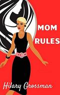 Mom Rules (Forest River PTA Moms #4) by Hilary Grossman