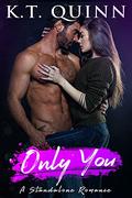 Only You: A Standalone Contemporary Romance by K.T. Quinn