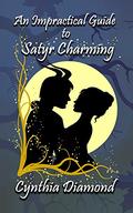 An Impractical Guide to Satyr Charming (Magical Husbandry #1) by Cynthia Diamond