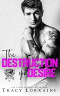 The Destruction You Desire by Tracy Lorraine