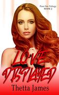 Love Displayed (Pure Sin Trilogy #2) by Thetta James