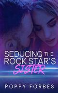 Seducing The Rock Star's Sister (The Talons #1) by Poppy Forbes