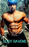 Love On Ice (Breaking All His Rules #7) by Lucy Ravens