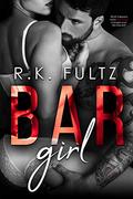 Bar Girl (Love's Last Stand #1) by R.K. Fultz