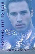 Blurring the Lines: Nothing Left to Lose, Part II (Guarded Hearts #2) by Kirsty Moseley