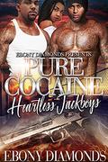 Pure Cocaine: Heartless Jackboys by Ebony Diamonds