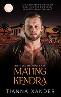 Mating Kendra: Curvy girl, wolf shifter, fated mate paranormal romance (Shifters of Wolf Lake #4) by Tianna Xander