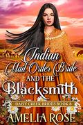 Indian Mail Order Bride and the Blacksmith (Daisy Creek Brides #8) by Amelia Rose