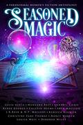 Seasoned Magic: A Paranormal Women's Fiction Anthology ) by Colleen Helme