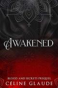 Awakened (Blood and Secrets #0.5) by Céline Glaude