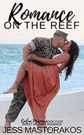 Romance on the Reef: A Sweet, Single Mom, Military Romance by Jess Mastorakos
