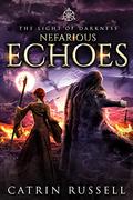Nefarious Echoes (The Light of Darkness #4) by Catrin Russell