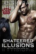 Shattered Illusions (Big Paw Mountain #1) by Annie Rae