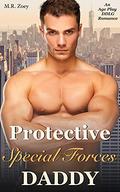 Protective Special Forces Daddy - An Age Play DDLG Romance (Protective Daddies #3) by M.R. Zoey
