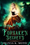 Forsaken Secrets (Isle of the Forsaken #1) by Olivia K. Moto