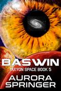 Baswin (Taxyon Space #5) by Aurora Springer