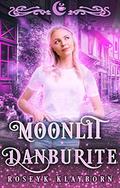 Moonlit Danburite (Moonlit Falls #9) by Roseyk Klayborn