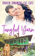 Tangled Yarn: single mom and firefighter clean romance (Broken Ornament Cat Cafe #1) by Clara Bliss