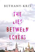 The Lies Between Lovers (The Beast of Moscow #2) by Bethany-Kris