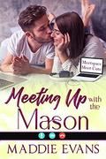 Meeting Up with the Mason (Meeting Up with Love #5) by Maddie Evans