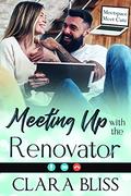Meeting Up with the Renovator (Meeting Up with Love #4) by Clara Bliss